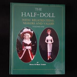 The Half-Doll with Related Items Makers and Values Vol 1 Volume One Shona & Marc